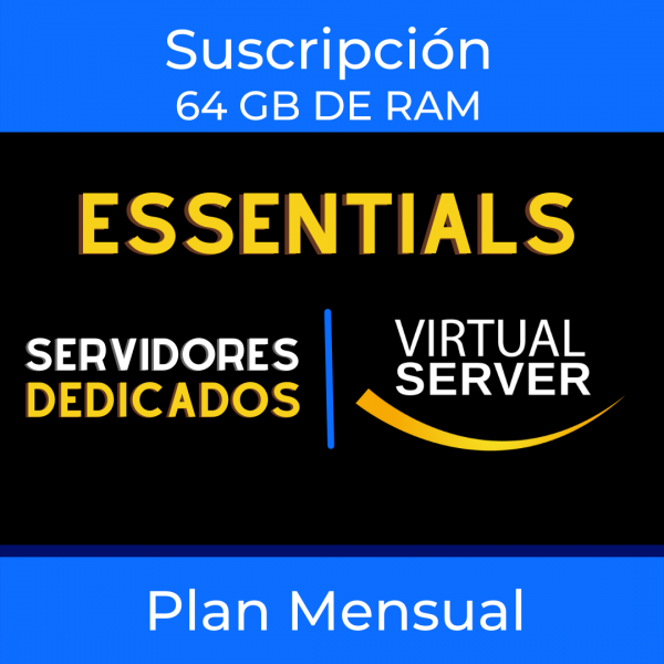 DEDICADO ESSENTIALS: Servidor dedicado 64GB de RAM - Suscripción