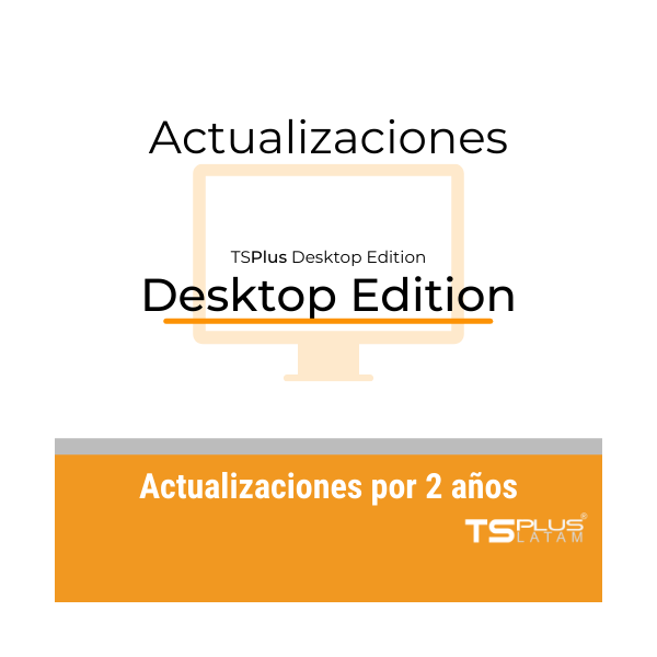 TS Plus Desktop Edition - Actualizaciones 2 años - VERSIONES 14 o SUPERIORES